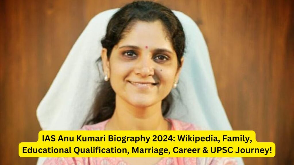 IAS Anu Kumari Biography 2024