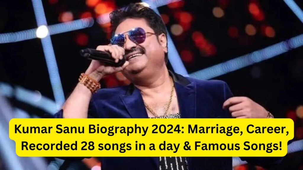 Kumar Sanu Biography 2024