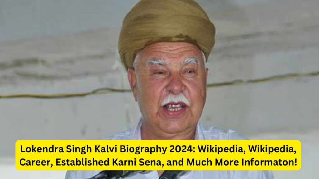 Lokendra Singh Kalvi Biography 2024