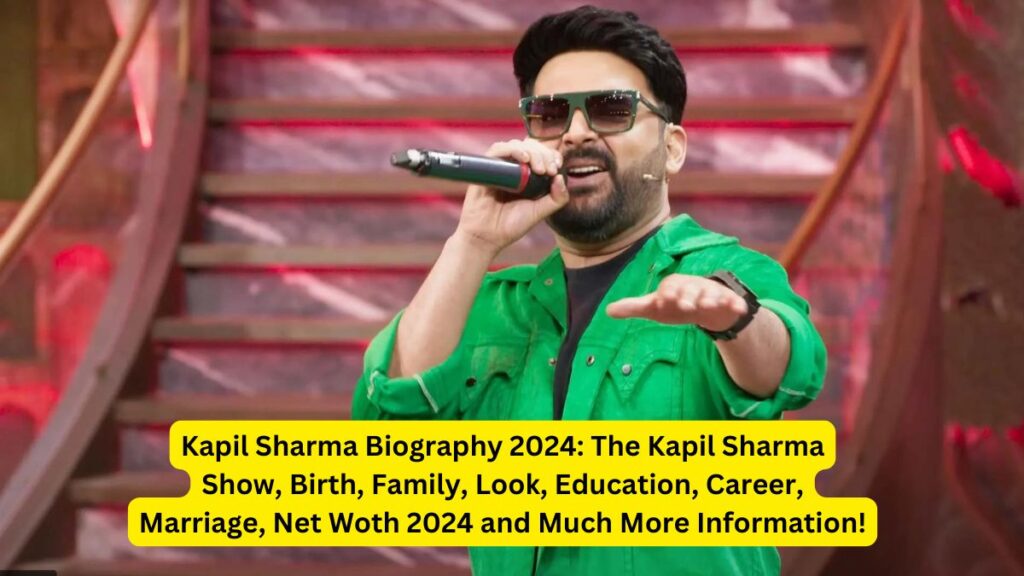 Kapil Sharma Biography 2024