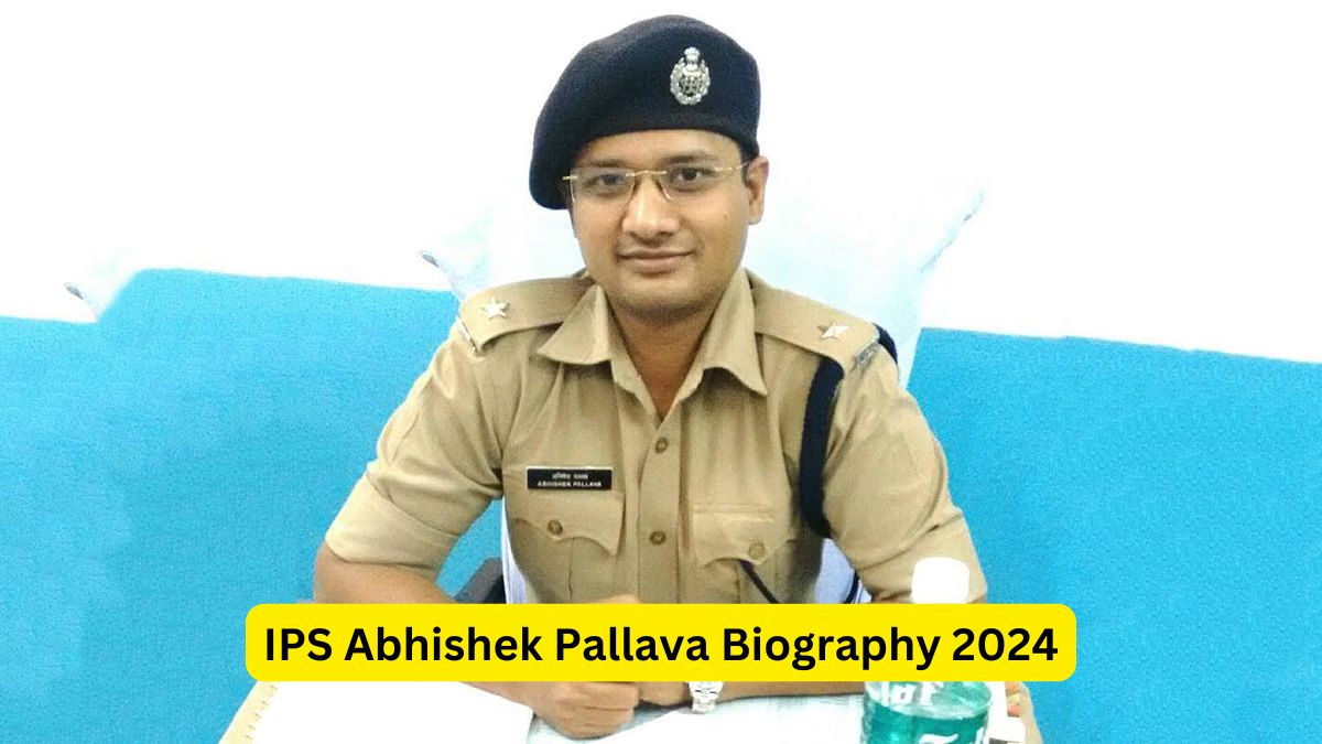 IPS Abhishek Pallava Biography 2024