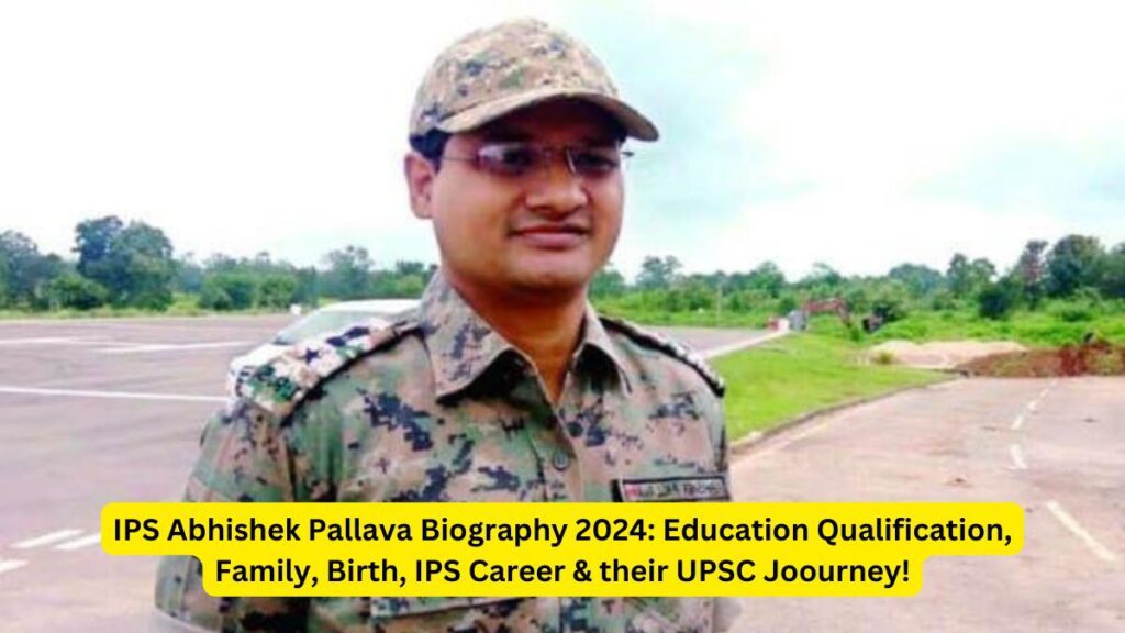 IPS Abhishek Pallava Biography 2024