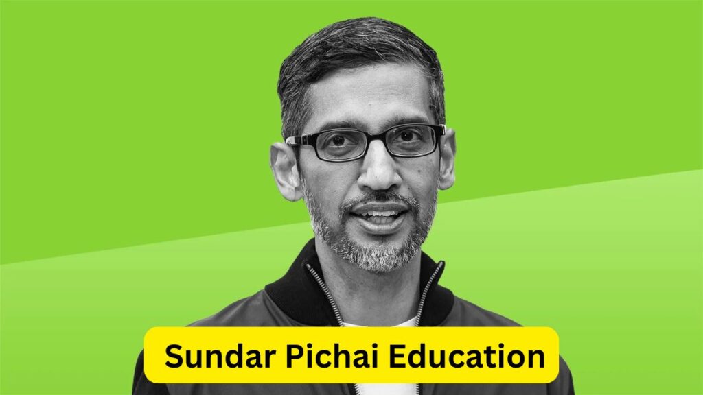  Sundar Pichai Education