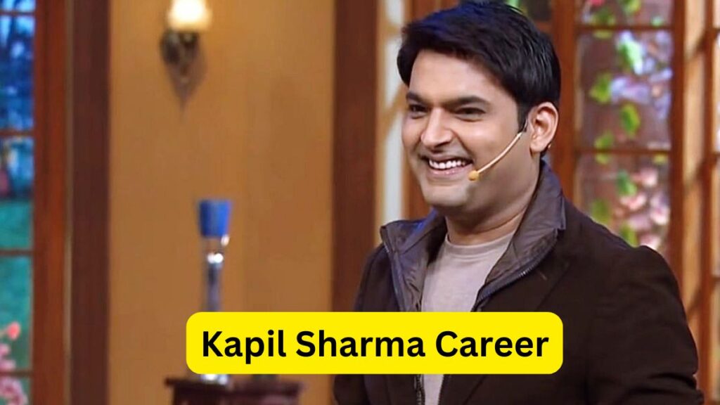 Kapil Sharma Career