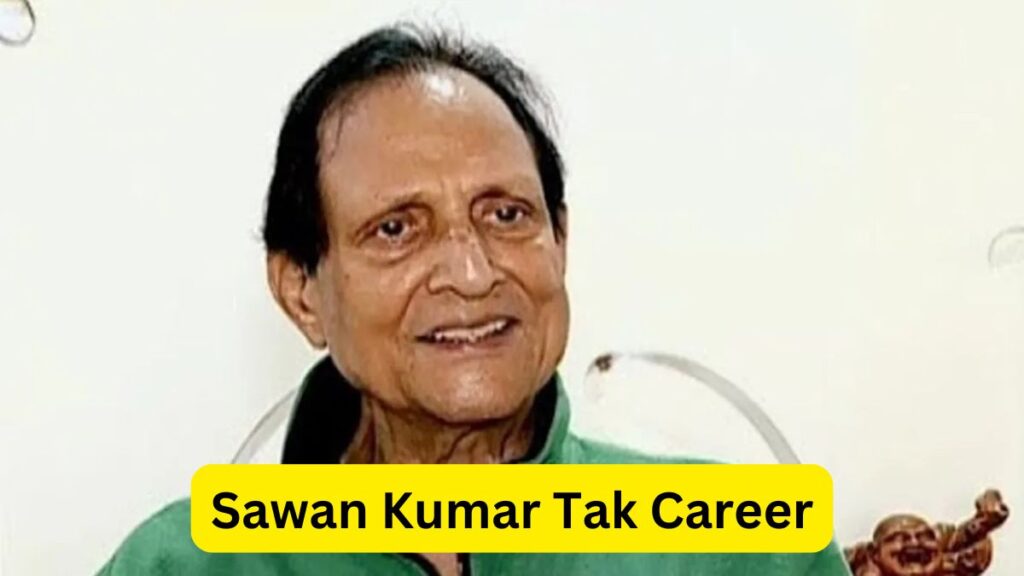 Sawan Kumar Tak Career