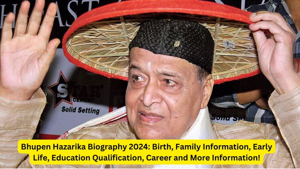 Bhupen Hazarika Biography 2024