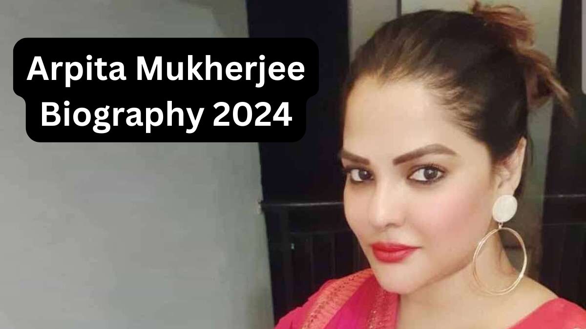 Arpita Mukherjee Biography 2024